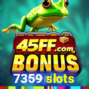 7359 slots